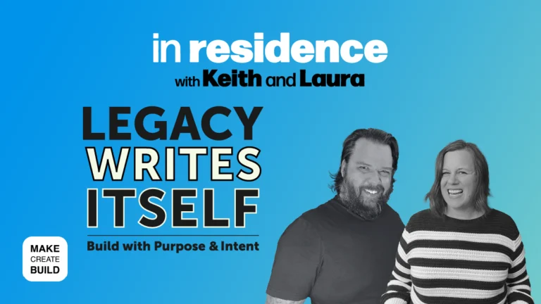 Legacy Writes Itself | Build with Purpose & Intent