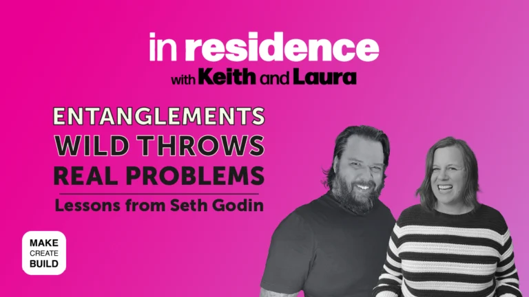 Entanglements • Wild Throws • Real Problems | Lessons from Seth Godin